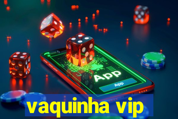 vaquinha vip